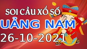 Dự đoán kết quả XSQN hôm nay 26/10/2021, soi cầu Xổ Số QUẢNG NAM
