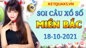 Dự đoán kết quả XSMB hôm nay 18/10/2021, soi cầu Xổ Số MIỀN BẮC