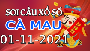 Dự đoán kết quả XSCM hôm nay 01/11/2021, soi cầu Xổ Số CÀ MAU