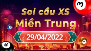 Dự đoán kết quả XSMT hôm nay 29/4/2022, soi cầu xổ số miền trung