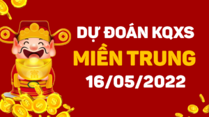 Dự đoán KQXS miền Trung ngày 16/5/2022, soi cầu xổ số MT thứ 2