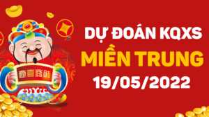 Dự đoán KQXS miền Trung ngày 19/5/2022, soi cầu xổ số MT thứ 5