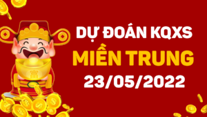 Dự đoán kết quả XSMT ngày 23/5/2022, soi cầu xổ số miền Trung hôm nay