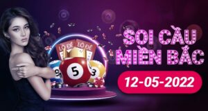 Dự đoán KQXS miền Bắc ngày 12/5/2022, soi cầu xổ số miền Bắc thứ 5