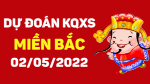 Dự đoán kết quả XSMB hôm nay 2/5/2022, soi cầu xổ số miền bắc