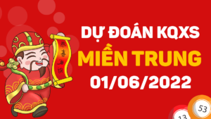 Dự đoán kết quả XSMT ngày 1/6/2022, soi cầu xổ số miền Trung hôm nay