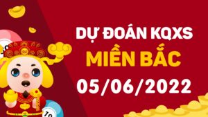 Dự đoán KQ xổ số miền Bắc ngày 5/6/2022, soi cầu XSMB hôm nay
