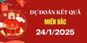 Dự đoán XSMB 24/1/2025, soi cầu Xổ Số Miền Bắc hôm nay