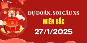 Dự đoán XSMB 27/1/2025, soi cầu Xổ Số Miền Bắc hôm nay