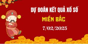 Dự đoán XSMB 7/2/2025, soi cầu Xổ Số Miền Bắc hôm nay