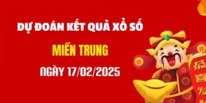 Dự đoán XSMT 17/2/2025, soi cầu Xổ Số Miền Trung hôm nay