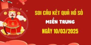 Dự đoán xổ số miền Trung 10/3/2025, soi cầu XSMT hôm nay